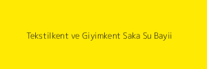 Tekstilkent ve Giyimkent Saka Su Bayii